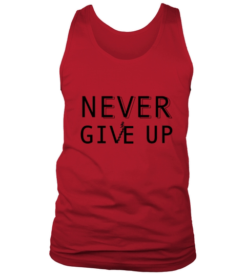 Never Give Up Tank Top Unisex
