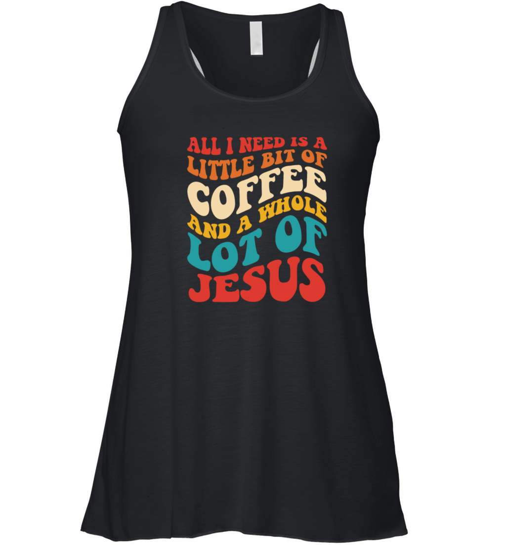 All I Need Is A Little Bit Of Coffee And A Whole Women's Flowy Tank Top