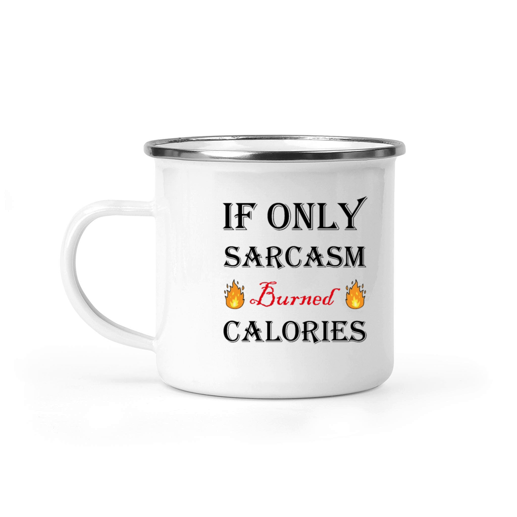 If Only Sarcasm Burned Calories Workout Bodybuildi Camping Mug