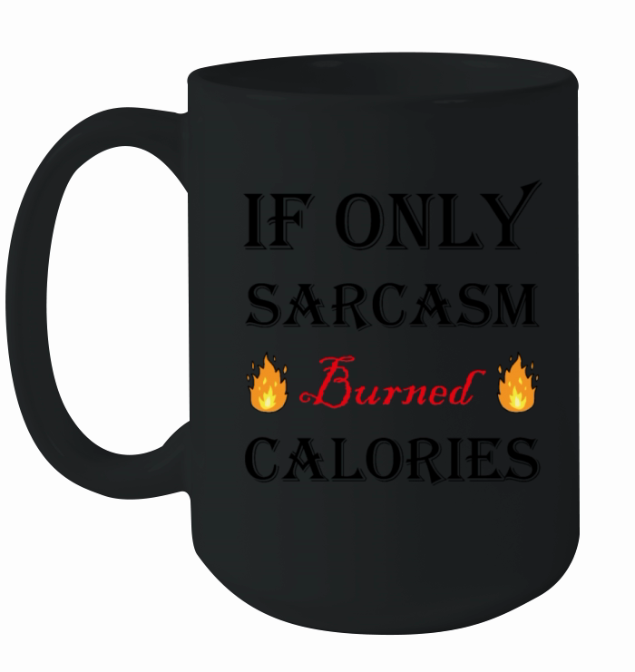 If Only Sarcasm Burned Calories Workout Bodybuildi Ceramic Mug