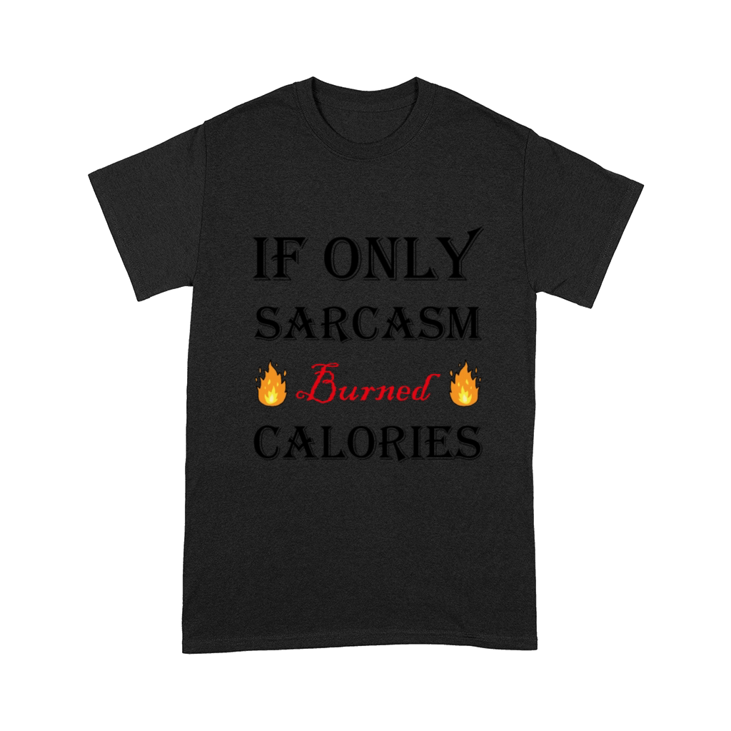 If Only Sarcasm Burned Calories Workout Bodybuildi Comfort T-shirt