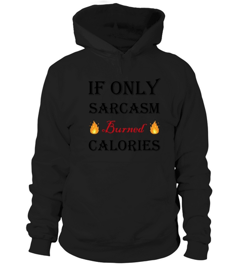 If Only Sarcasm Burned Calories Workout Bodybuildi Hoodie Unisex