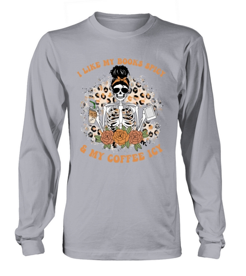 I Like My Books Spicy and My Coffee Icy Long sleeved Unisex