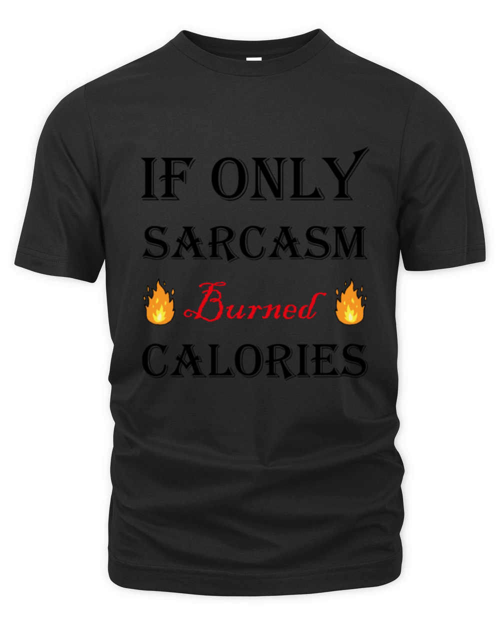 If Only Sarcasm Burned Calories Workout Bodybuildi Organic Unisex T-shirt