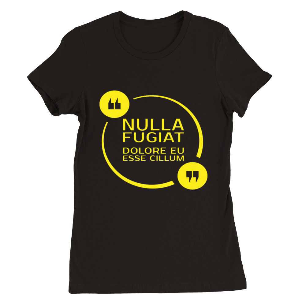 Nulla Fugiat Dolor Eu Esse Cillum Premium Womens Crewneck T-shirt