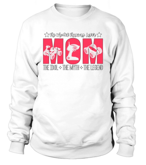RC Model Racing Lover Mom The Idol The RC Model Sweatshirt Unisex