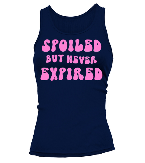 Spoiled But Never Expired Tank top Woman