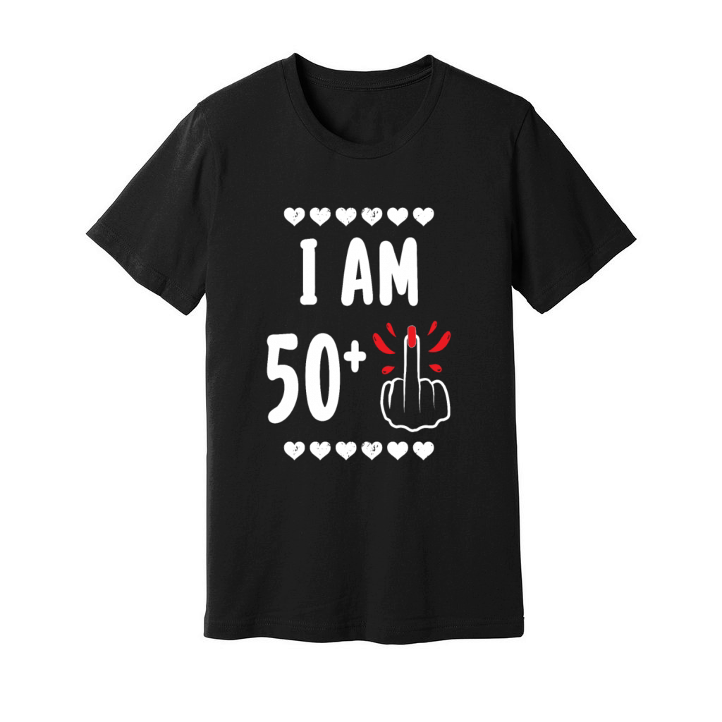 I Am 50 Plus Middle Finger Funny 51St Birthday Unisex Jersey Tee