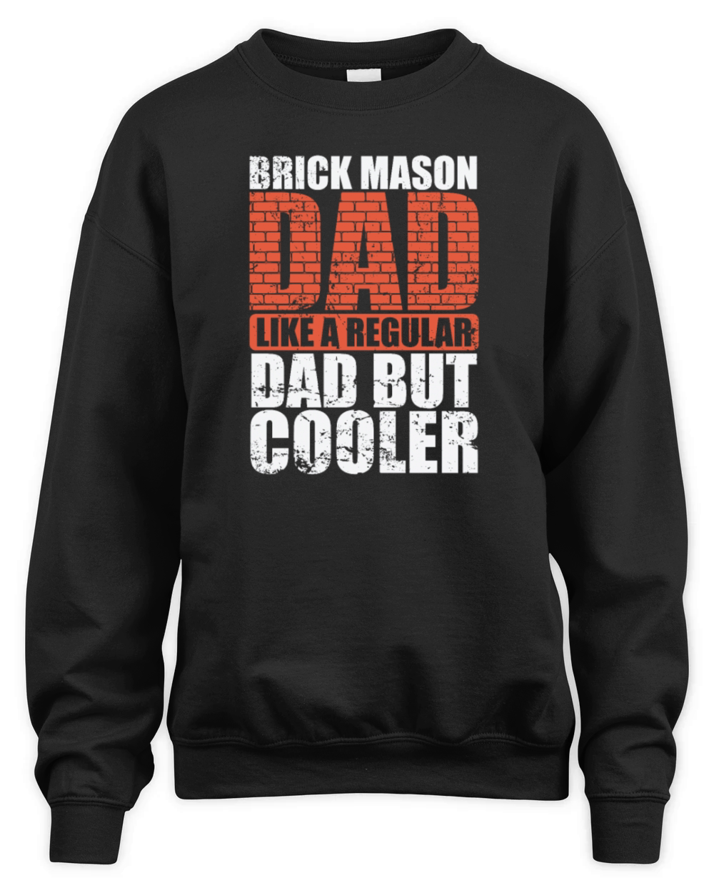 Brick Mason Dad is much cooler Handyman Unisex Premium Crewneck Sweatshirt