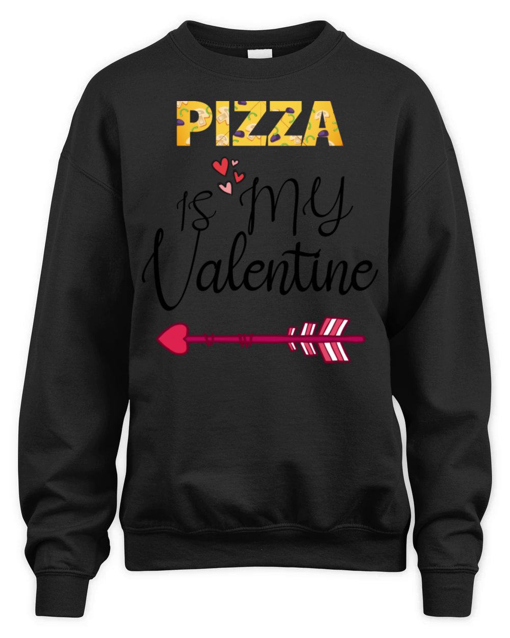 PIZZA is my valentine - Arrow Pointing Right Unisex Premium Crewneck Sweatshirt