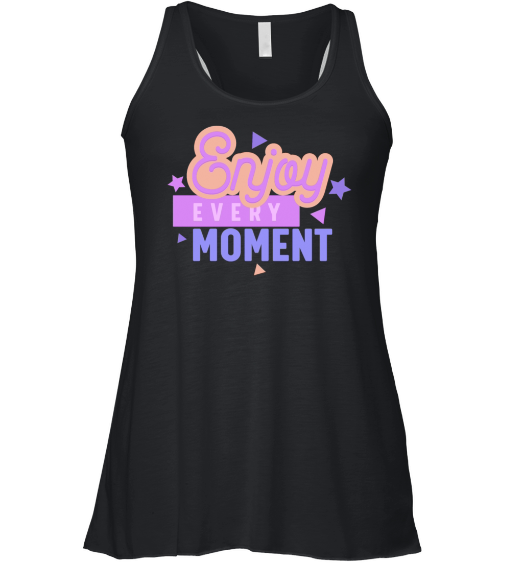 ENJOY EVERY MOMENT Women's Flowy Tank Top