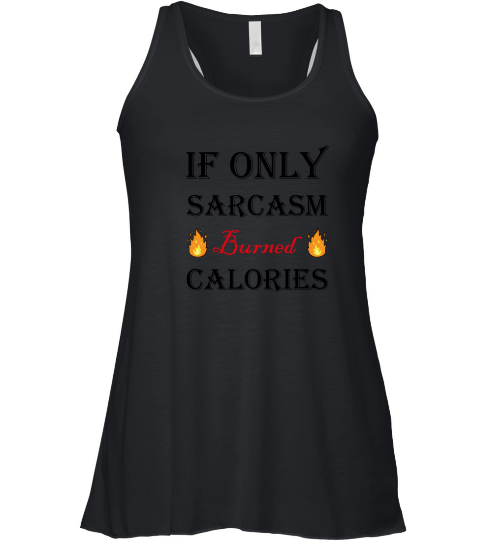 If Only Sarcasm Burned Calories Workout Bodybuildi Women's Flowy Tank Top