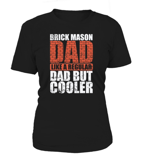 Brick Mason Dad is much cooler Handyman Women's T-Shirt