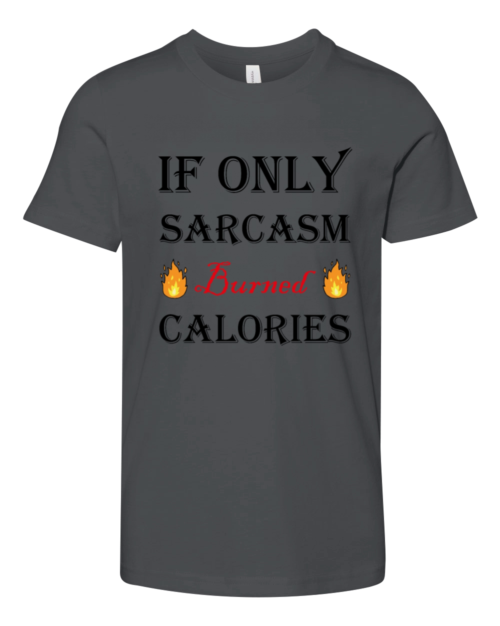 If Only Sarcasm Burned Calories Workout Bodybuildi Youth Unisex Jersey Tee