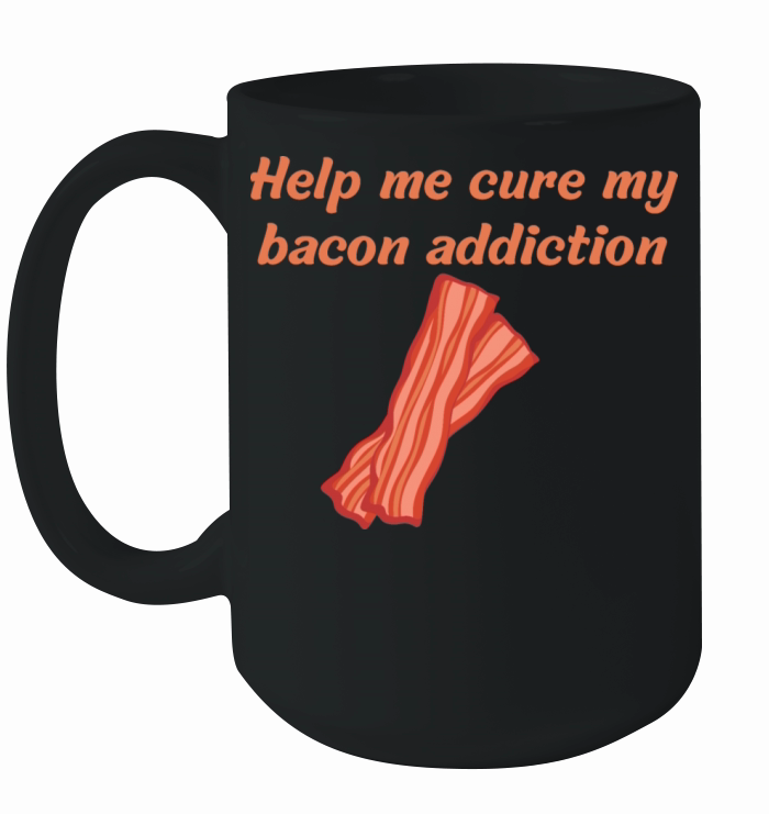 Help me cure my bacon addiction Ceramic Mug