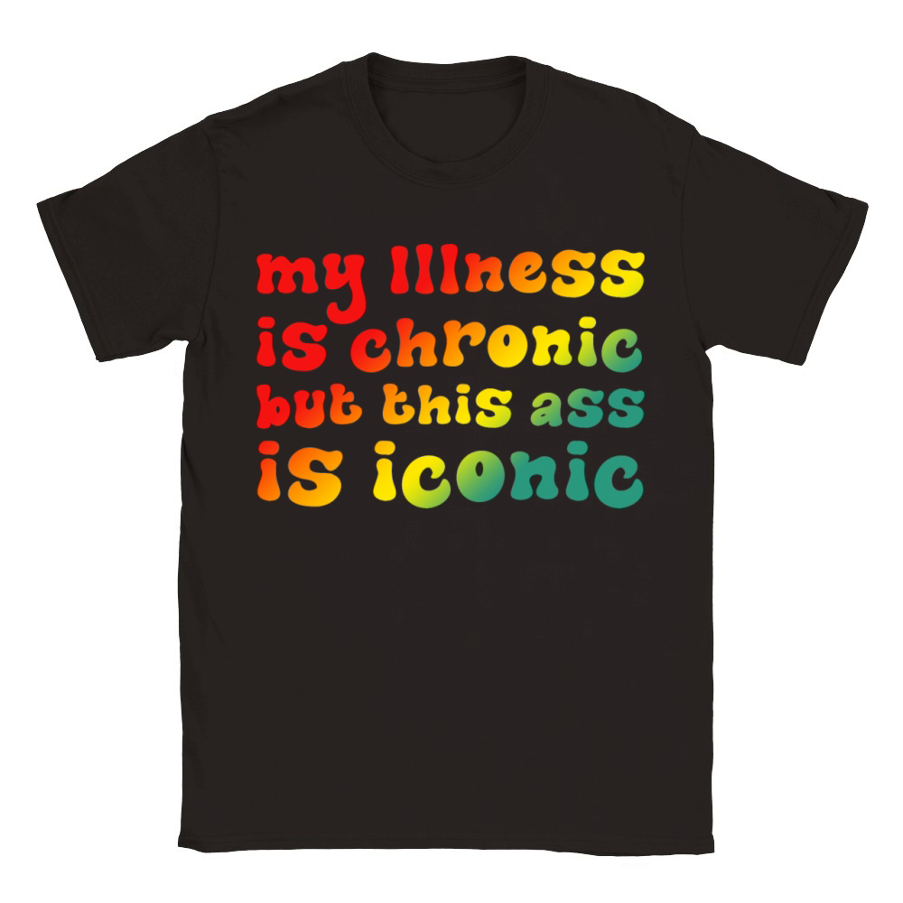 My Illness Is Chronic But This Ass Is Iconic Classic Kids Crewneck T-shirt