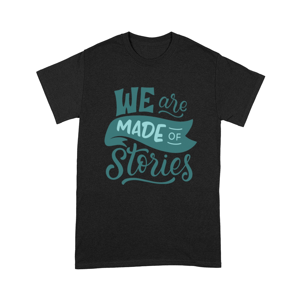 WE ARE MADE OF STORIES Comfort T-shirt