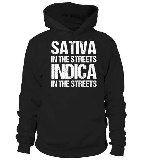 Funny Stoner Gift Weed Sativa In Streets Indica Hoodie Unisex