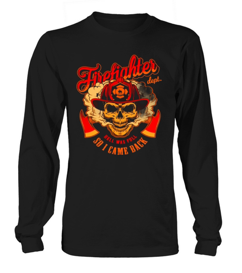 Hell was Full so I Come Back Long sleeved Unisex