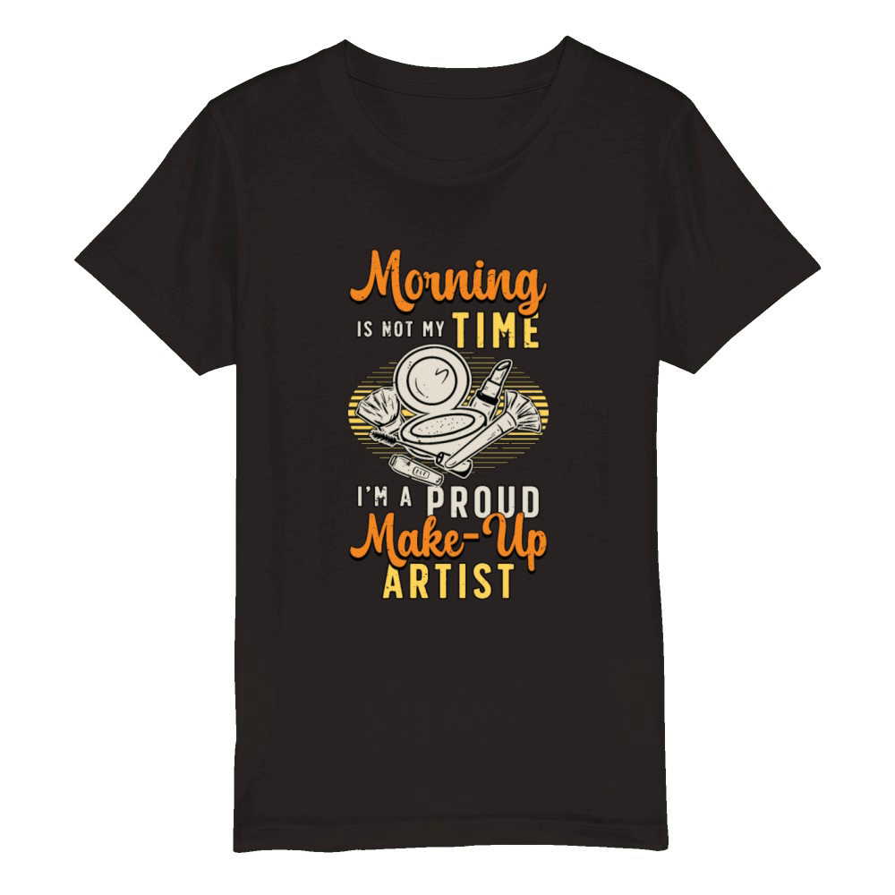 Make-up Artist Morning Is Not My Time Beautician Organic Kids Crewneck T-shirt