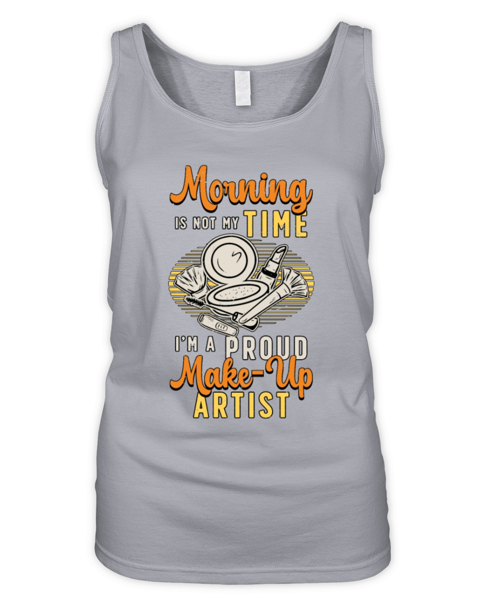 Make-up Artist Morning Is Not My Time Beautician Organic Women's Tank Top