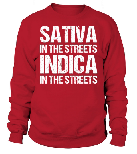 Funny Stoner Gift Weed Sativa In Streets Indica Sweatshirt Unisex