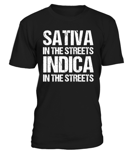Funny Stoner Gift Weed Sativa In Streets Indica T-Shirt Unisex
