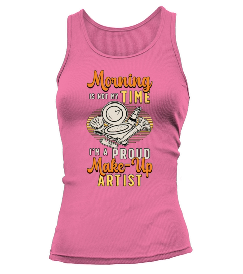 Make-up Artist Morning Is Not My Time Beautician Tank top Woman