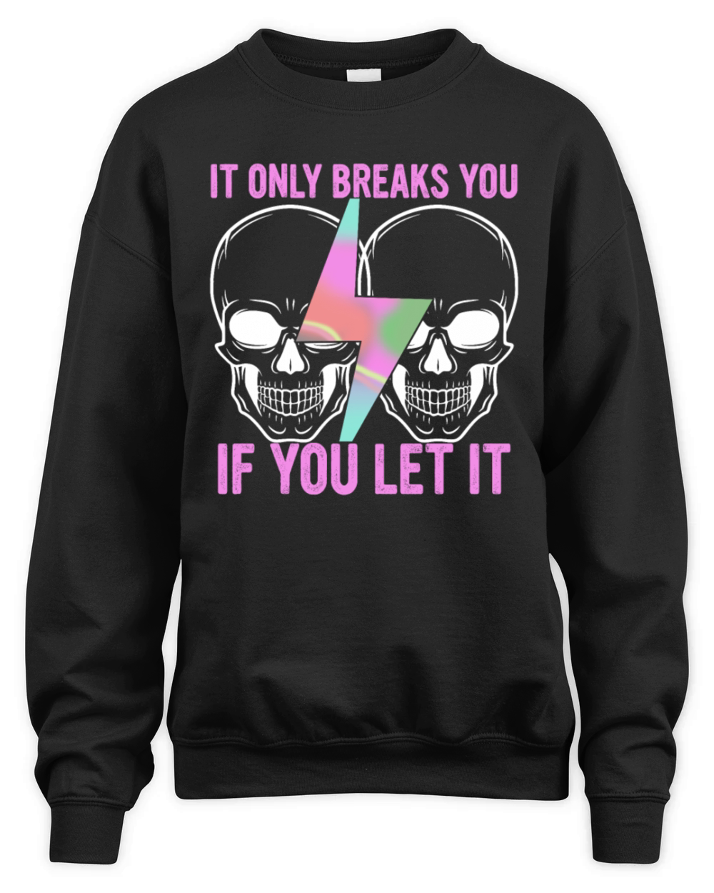 It Only Breaks You If You Let It Unisex Premium Crewneck Sweatshirt