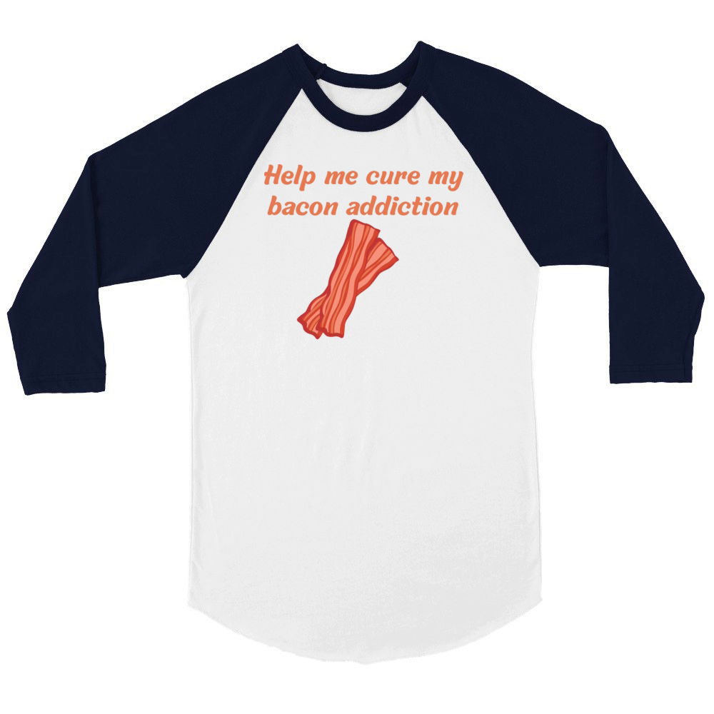Help me cure my bacon addiction Unisex ¾ sleeve Raglan T-shirt