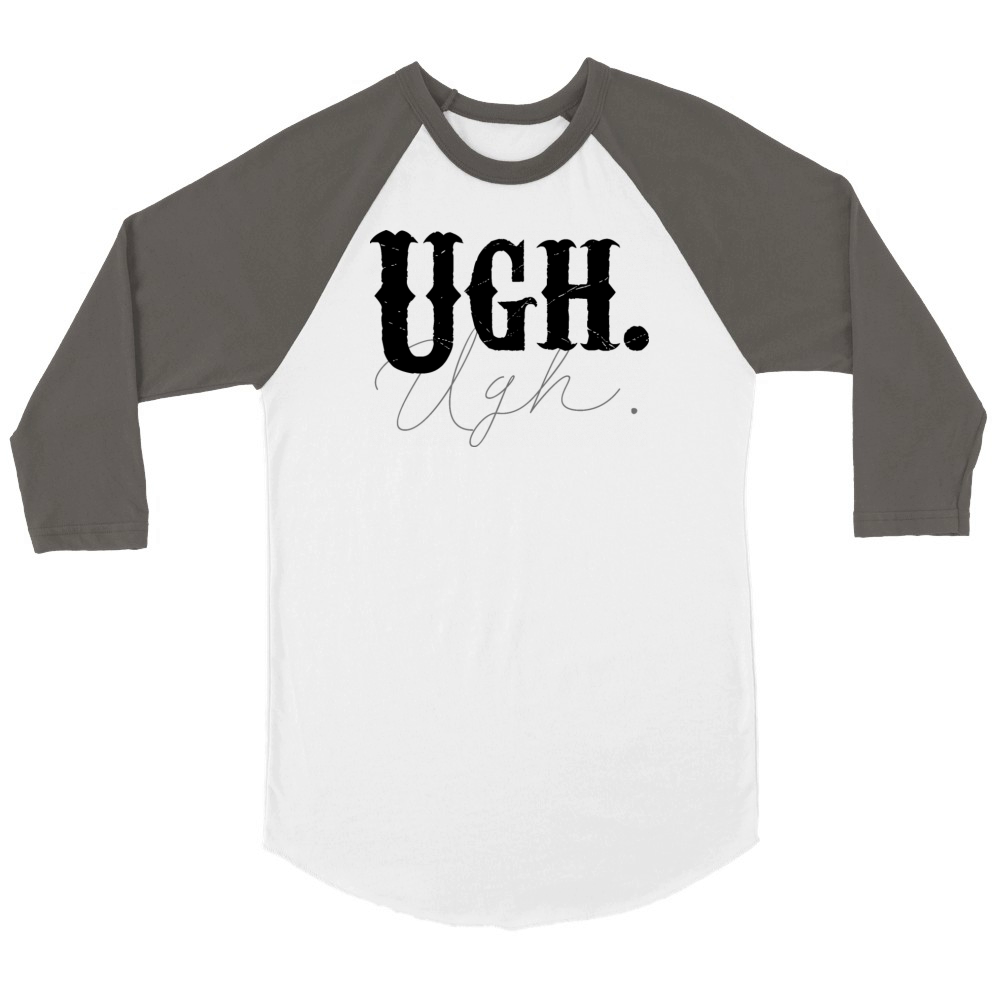 Ugh Tshirt Funny Sarcastic Graphic Novelty Vintage Unisex ¾ sleeve Raglan T-shirt
