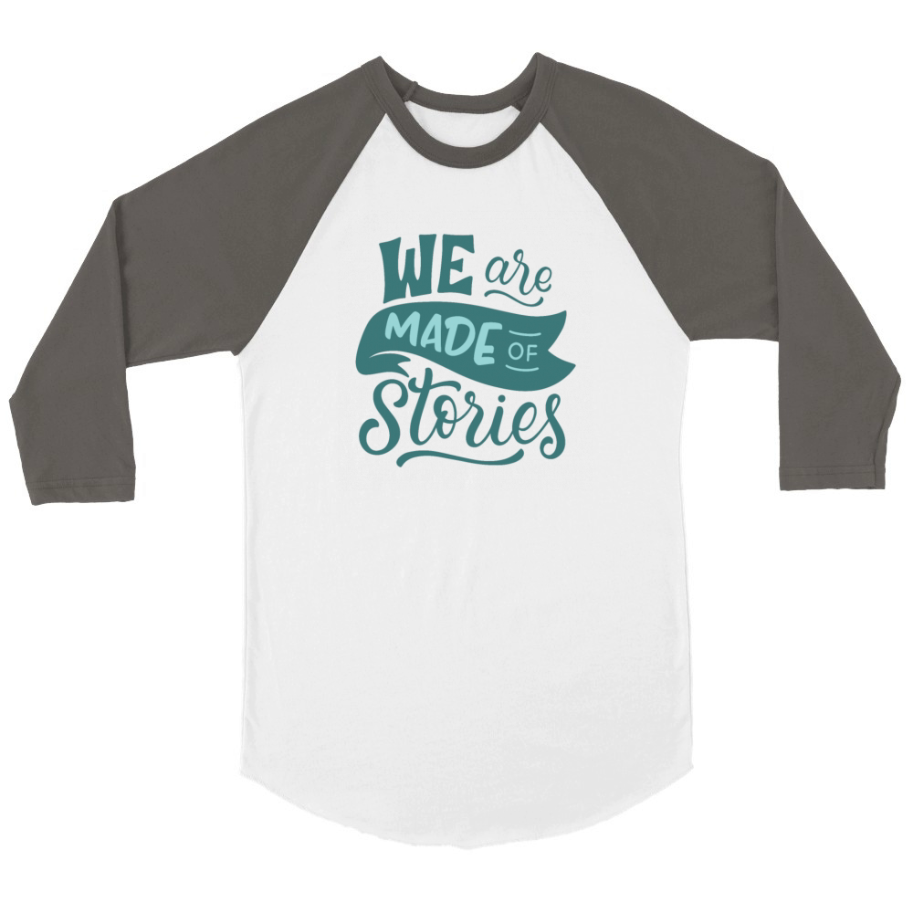 WE ARE MADE OF STORIES Unisex ¾ sleeve Raglan T-shirt