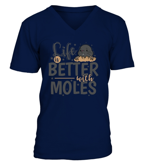 Life is Better with Moles Animal Mound V-Neck T-shirt