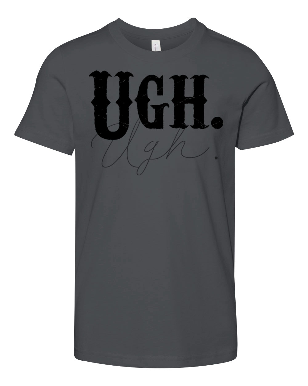 Ugh Tshirt Funny Sarcastic Graphic Novelty Vintage Youth Unisex Jersey Tee