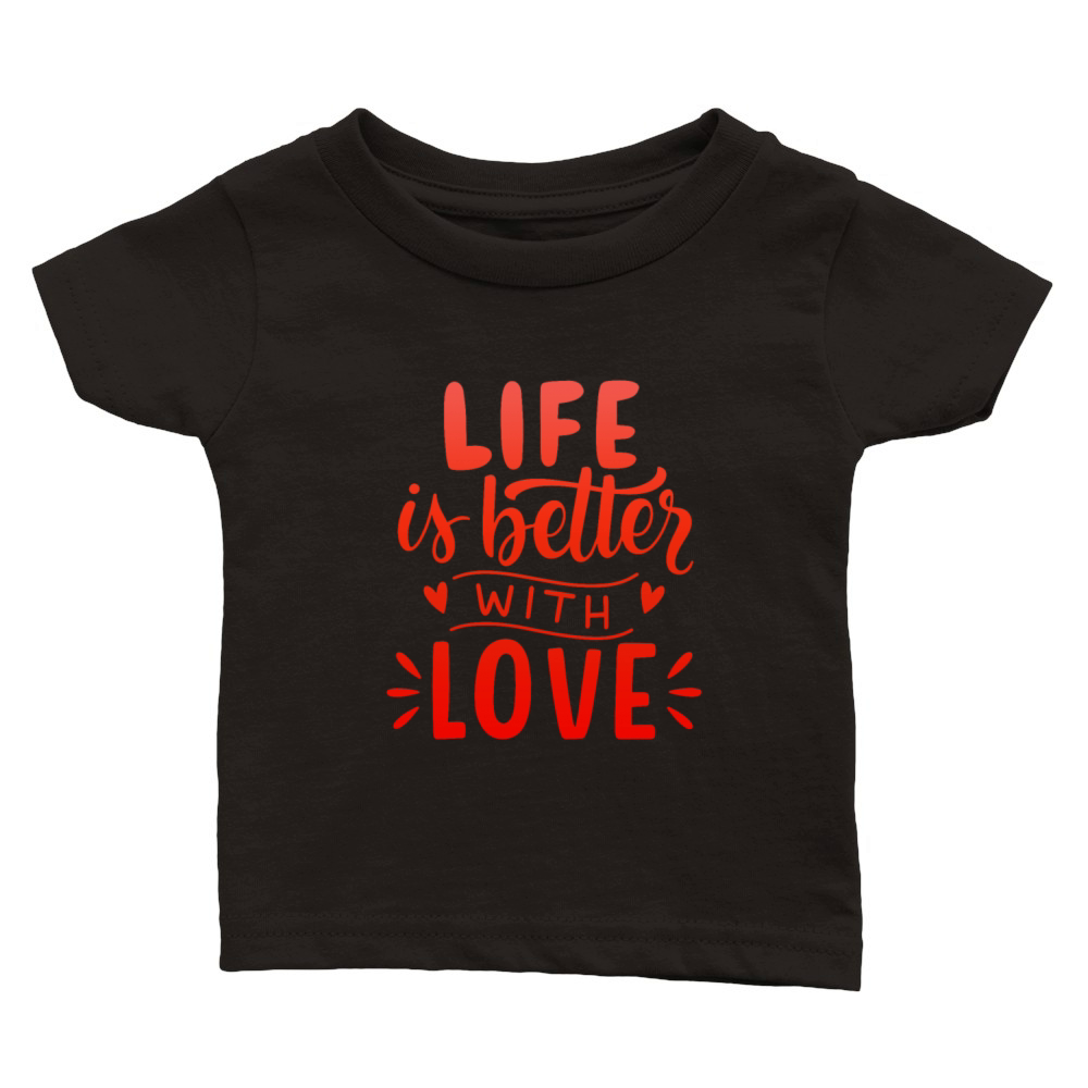 LIFE IS BETTER WITH LOVE Classic Baby Crewneck T-shirt