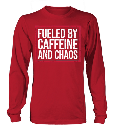 Fueled By Caffeine And Chaos Funny Coffee Lover Long sleeved Unisex