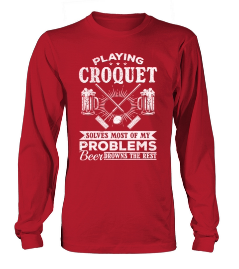 Playing Croquet solves most of my problems - Funny Long sleeved Unisex