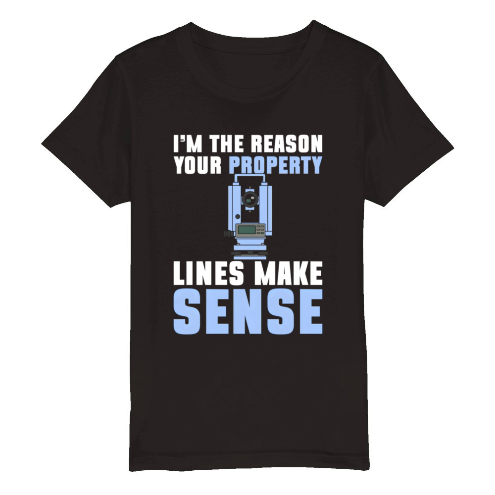 Im The Reason Your Property Lines Make Sense Organic Kids Crewneck T-shirt