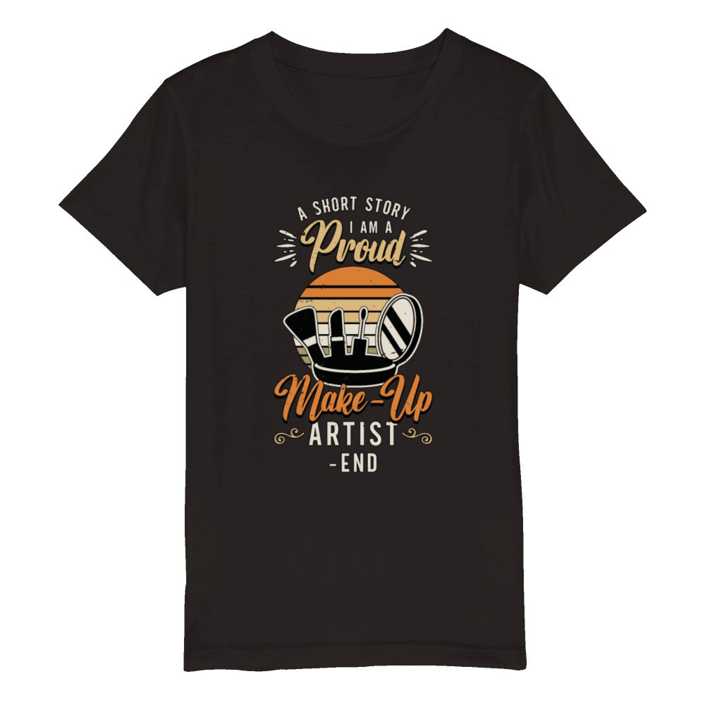 Make-up Artist A Short Story I Am A Cosmetologist Organic Kids Crewneck T-shirt