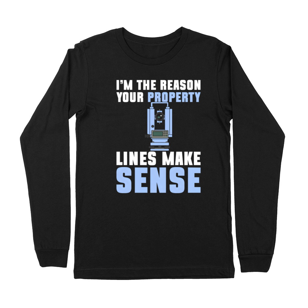 Im The Reason Your Property Lines Make Sense Premium Long Sleeve