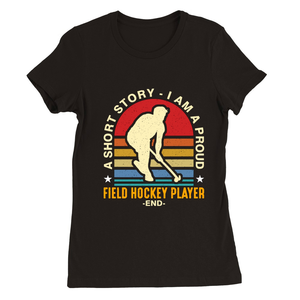 Field Hockey Player A Short Story I Am Ice Hockey Premium Womens Crewneck T-shirt