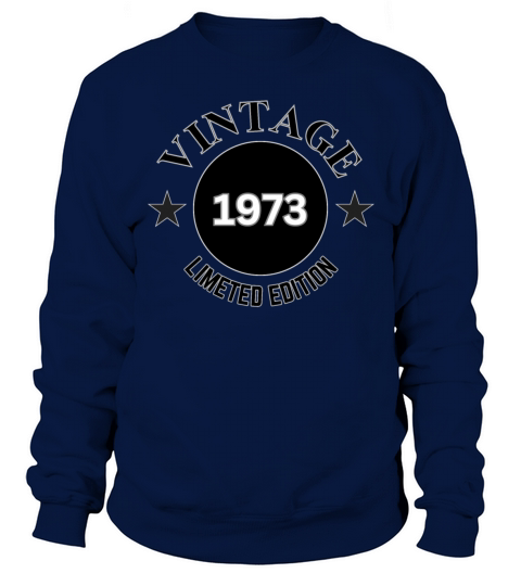 51 Year Old Vintage 1973 Limited Edition Sweatshirt Unisex