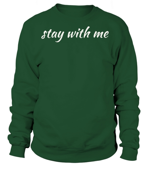 stay with me Sweatshirt Unisex
