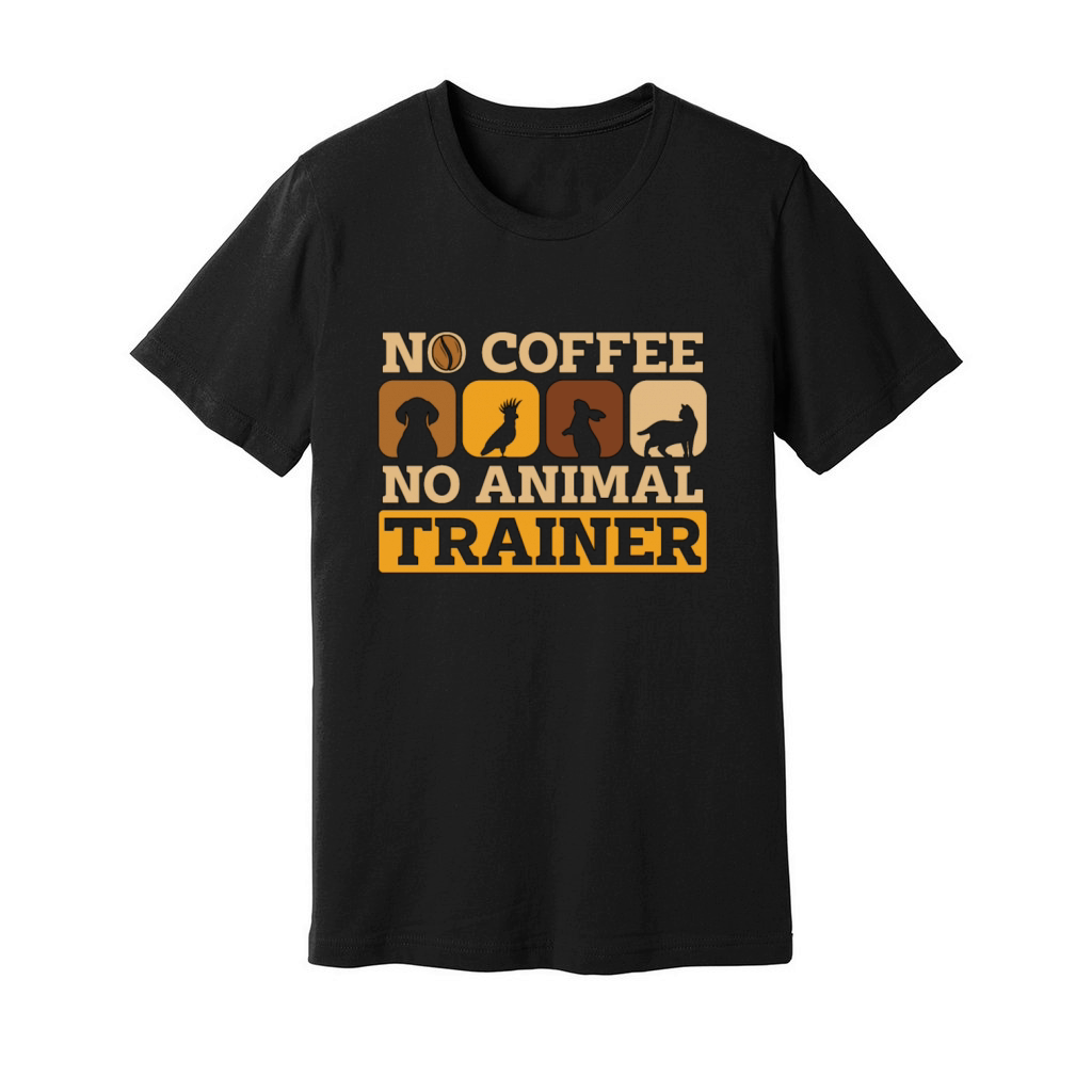Animal Trainer No Coffee No Animals Coffee Lover Unisex Jersey Tee