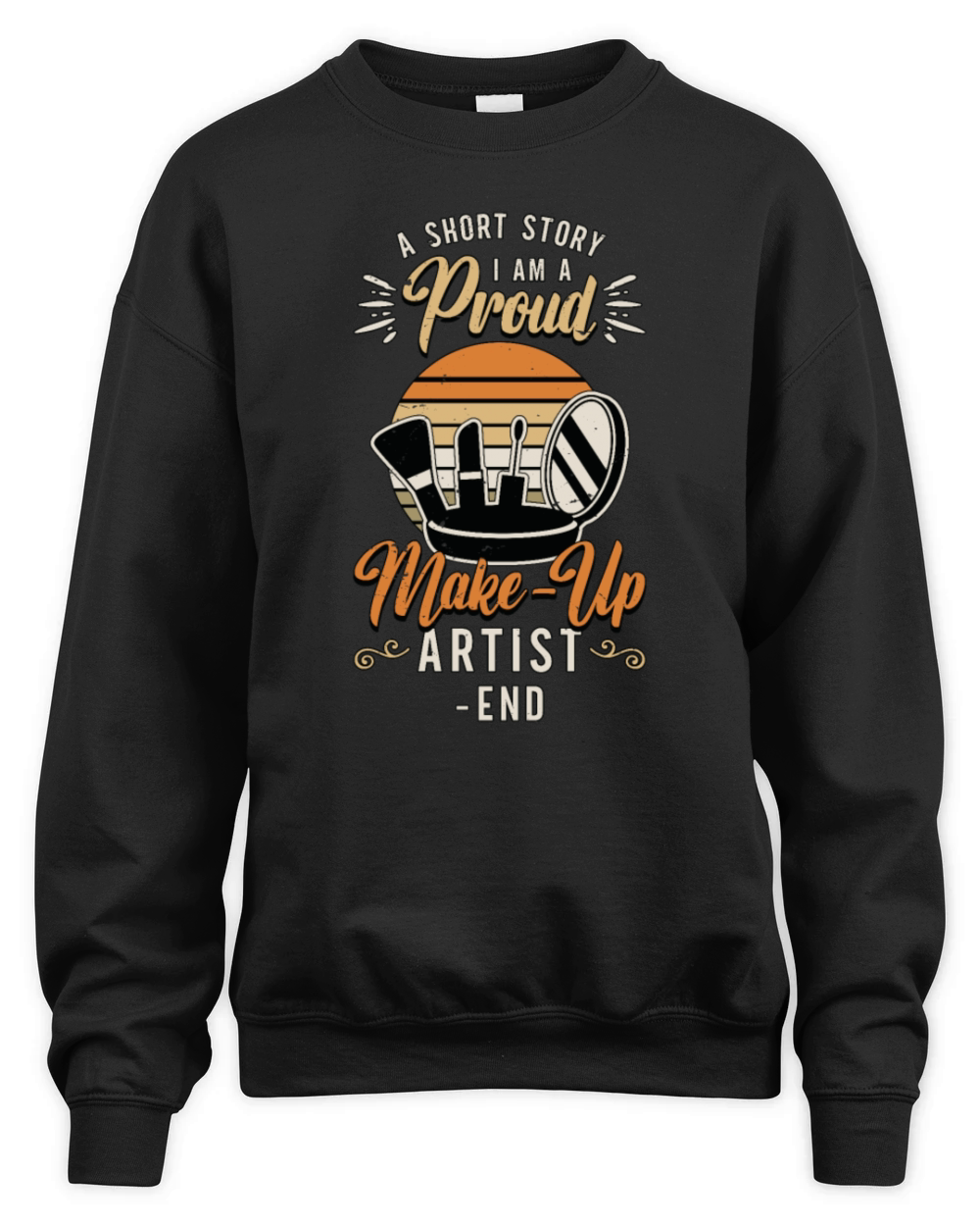 Make-up Artist A Short Story I Am A Cosmetologist Unisex Premium Crewneck Sweatshirt