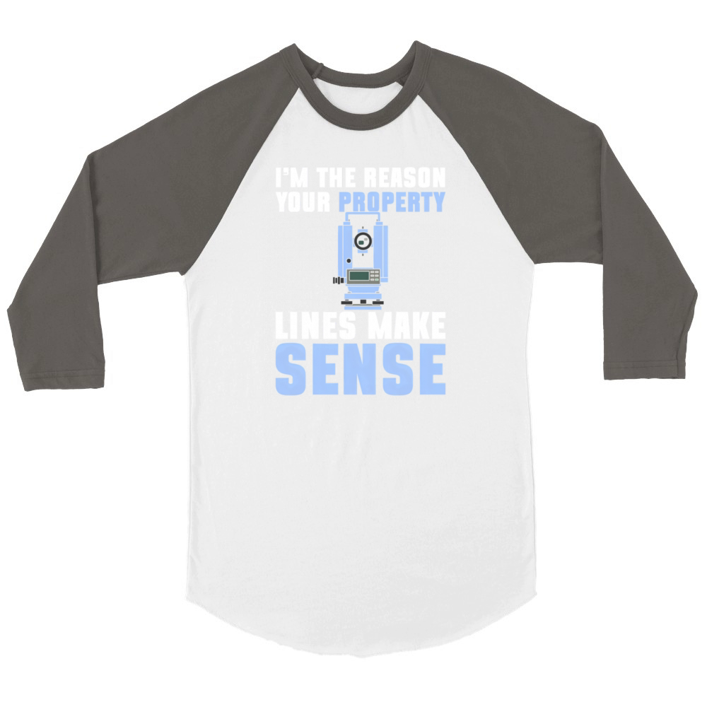 Im The Reason Your Property Lines Make Sense Unisex ¾ sleeve Raglan T-shirt