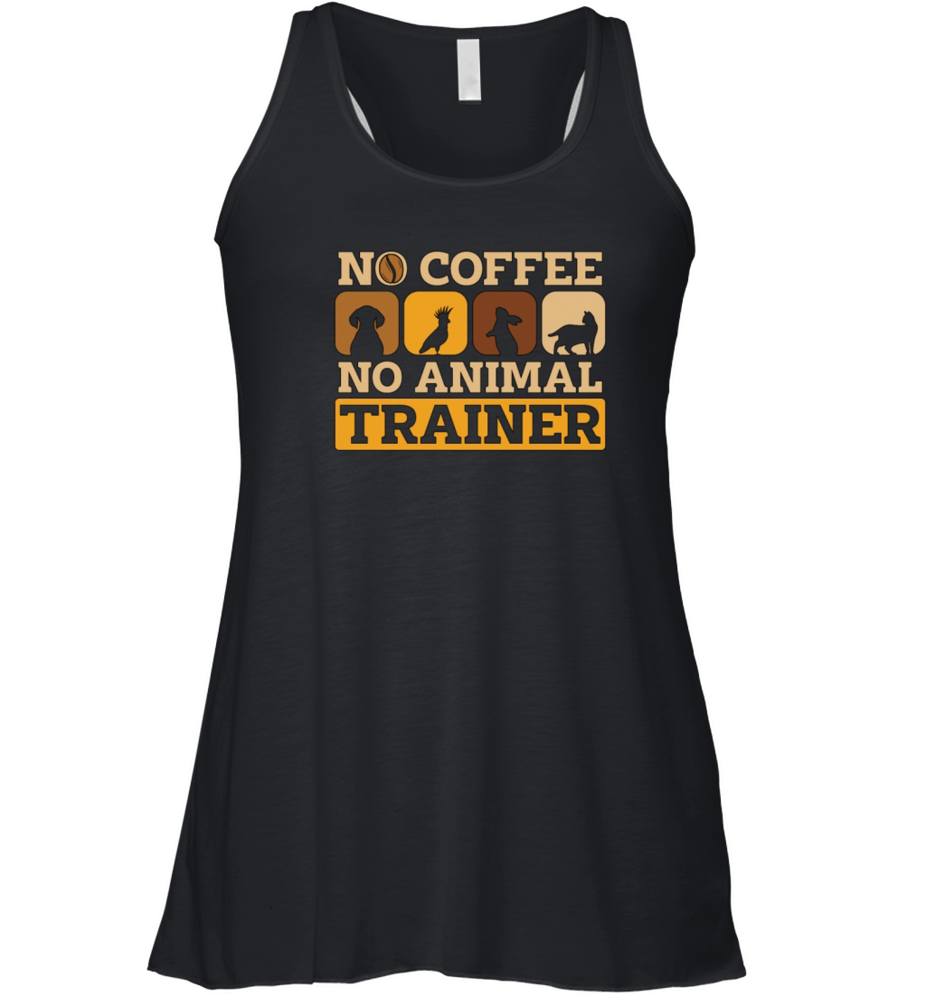 Animal Trainer No Coffee No Animals Coffee Lover Women's Flowy Tank Top