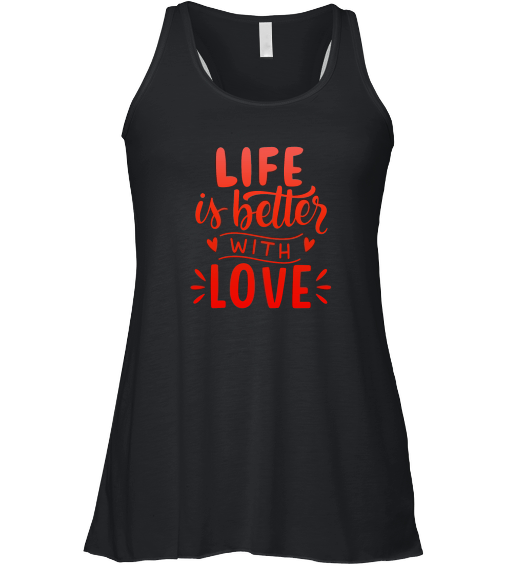LIFE IS BETTER WITH LOVE Women's Flowy Tank Top