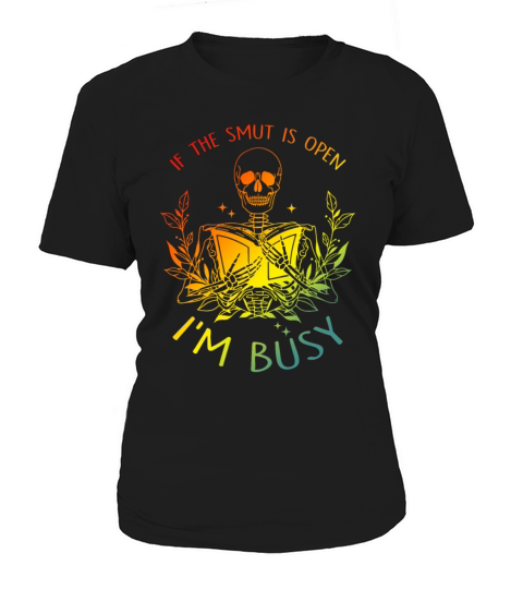 If The Smut Is Open Im Busy Women's T-Shirt
