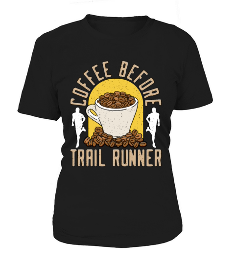 Trail Runner Coffee Before Marathoner Coffee Lover Women's T-Shirt